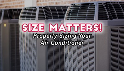 Size Matters! Properly Sizing Your Air Conditioner. A#1 Air, Inc. Dallas, Fort Worth