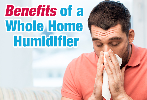 Benefits of a Whole Home Humidifier