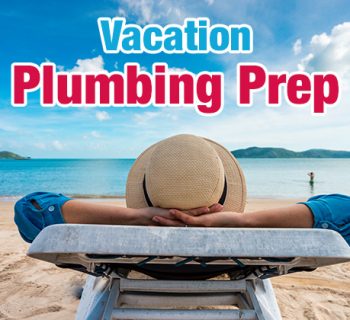 Vacation Plumbing Prep, A#1 Air Inc.